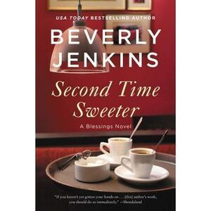 Second Time Sweeter: A Blessings Novel -- Beverly Jenkins